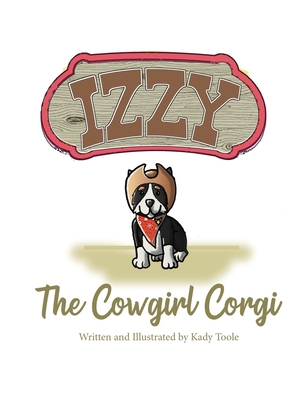 Izzy the Cowgirl Corgi - Kady Toole