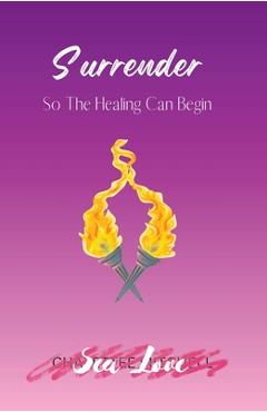 Coperta cărții 'Surrender So The Healing Can Begin - Sea Love'