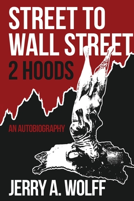 Coperta cărții 'Street to Wall Street 2 Hoods: An Autobiography - Jerry A. Wolff'