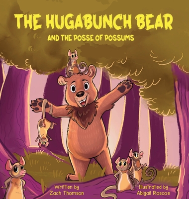 The Hugabunch Bear and the Posse of Possums - Zach Thomson
