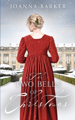 The Two Bells of Christmas: A Regency Romance Novella - Joanna Barker
