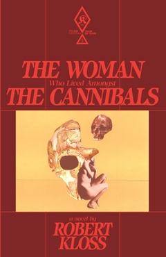 Coperta cărții 'The Woman Who Lived Amongst The Cannibals - Robert Kloss'