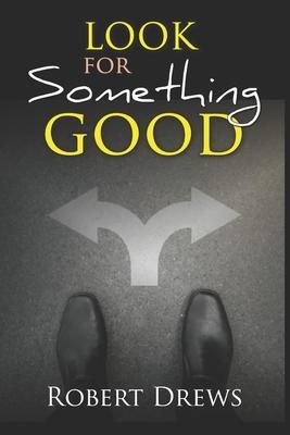 Look for Something Good - Robert Drews