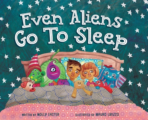 Even Aliens Go To Sleep - Molly Easter