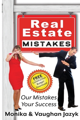 Real Estate Mistakes: Our Mistakes, Your Success - Monika Jazyk