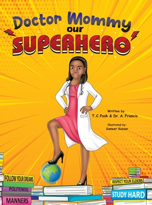 Doctor Mommy Our Superhero - T. C. Pask