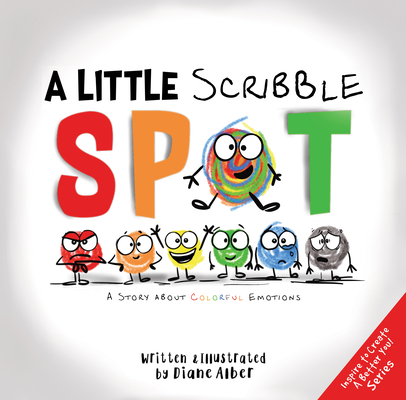 A Little Scribble Spot: A Story about Colorful Emotions - Diane Alber