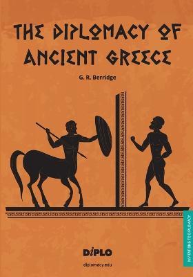 The Diplomacy of Ancient Greece: A Short Introduction - G. R. Berridge