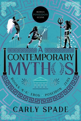 A Contemporary Mythos Series Collected (Books 4-6) - Carly Spade