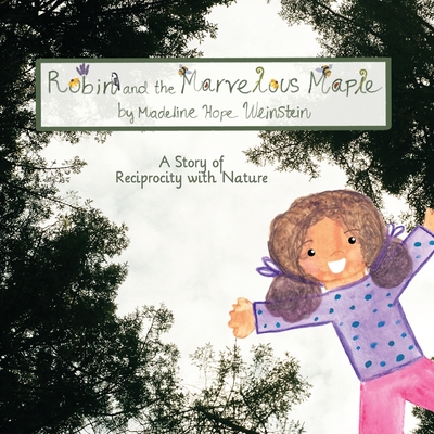 Robin and the Marvelous Maple - Madeline H. Weinstein