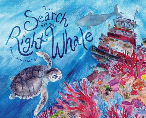 The Search for the Right Whale - Amber Rae Malott