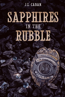 Sapphires in the Rubble - A Collection of Vignettes - J. L. Caban