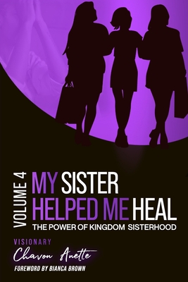 Coperta cărții 'My Sister Helped Me Heal: The Power of Kingdom Sisterhood - Chavon Thomas'