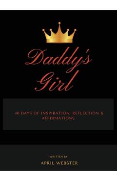 Coperta cărții 'Daddy's Girl, 40 Days of Inspiration, Reflection & Affirmations - April Webster'