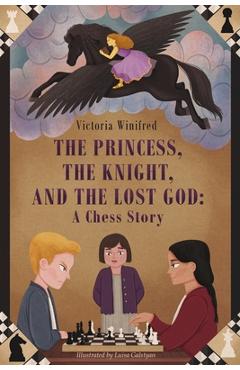 Coperta cărții 'The Princess, the Knight, and the Lost God: A Chess Story - Luisa Galstyan'