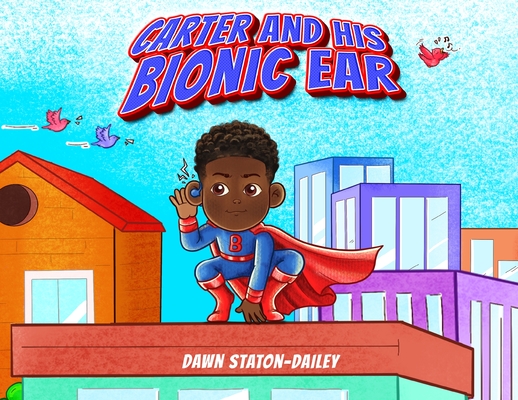 Carter And His Bionic Ear - Dawn Staton-dailey