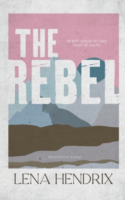 The Rebel - Lena Hendrix