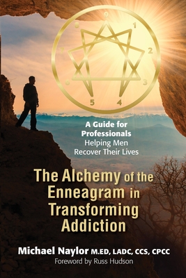 The Alchemy of the Enneagram in Transforming Addiction - Michael Naylor