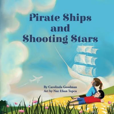 Pirate Ships and Shooting Stars - Carolinda Goodman