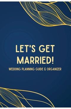 Coperta cărții 'Let's Get Married! A Wedding Planning Guide & Organizer - Plumeria Publishing'