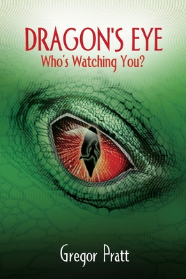 Dragon's Eye: Who's Watching You? - Gregor Pratt