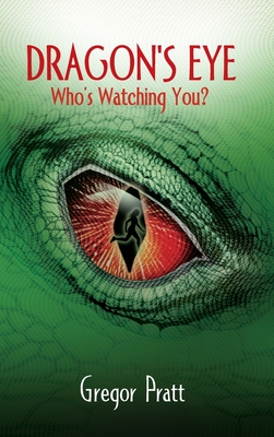 Dragon's Eye: Who's Watching You? - Gregor Pratt