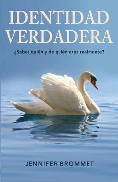 Coperta cărții 'Identidad Verdadera: ¿Sabes quién y de quién eres realmente? - Jennifer Brommet'