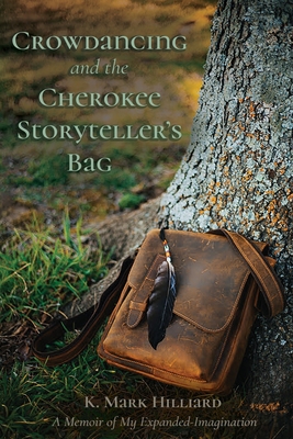 Crowdancing and the Cherokee Storyteller's Bag - K. Mark Hilliard