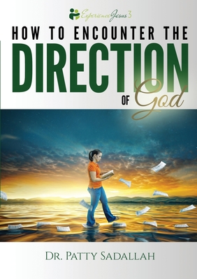 Encountering the DIRECTION of God: Experience Jesus Book 3 - Patty Sadallah