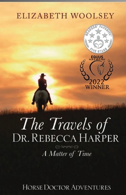 The Travels of Dr. Rebecca Harper A Matter of Time - Elizabeth Woolsey