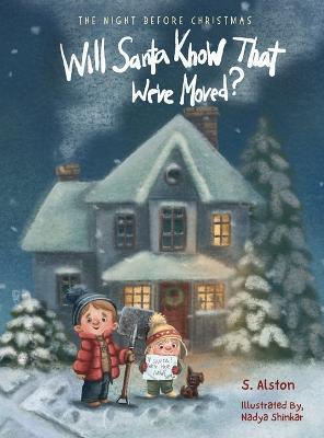 The Night Before Christmas, Will Santa Know That We've Moved?: A New Modern Classic That Shares The Spirit of Christmas for Children of All Ages - S. Alston