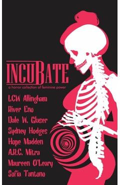 Coperta cărții 'Incubate: a horror collection of feminine power - River Eno'