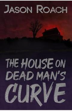 Coperta cărții 'The House on Dead Man's Curve - Lynn Picknett'