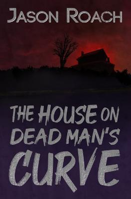 The House on Dead Man's Curve - Lynn Picknett