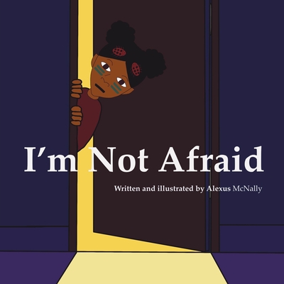 I'm Not Afraid - Alexus Mcnally