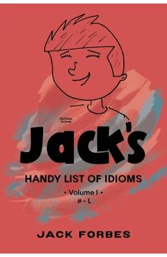 Coperta cărții 'Jack's Handy List of Idioms: VOL. 1 # - L or EPUB VOLS. 1 & 2 # - Z - Jack Forbes'