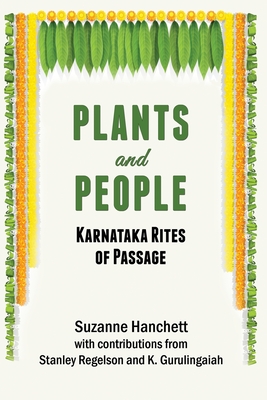 Plants and People: Karnataka Rites of Passage: Karnataka Rites of Passage - Suzanne Hanchett