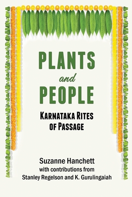 Plants and People: Karnataka Rites of Passage - Stanley Regelson