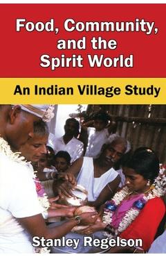 Coperta cărții 'Food, Community, and the Spirit World: An Indian Village Study - Stanley Regelson'