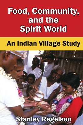 Coperta cărții 'Food, Community, and the Spirit World: An Indian Village Study - Stanley Regelson'