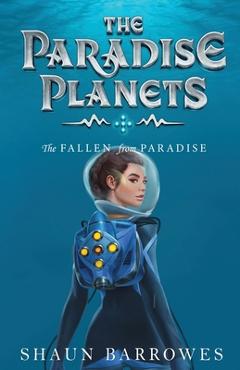 Coperta cărții 'The Paradise Planets: The Fallen from Paradise - Shaun Barrowes'
