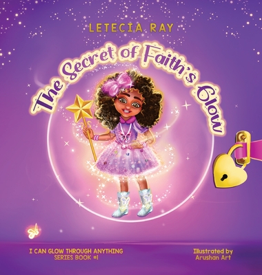 The Secret of Faith's Glow - Letecia Ray