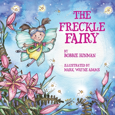 The Freckle Fairy: Winner of 7 Children's Picture Book Awards: Have I Been Kissed by a Fairy? - Bobbie Hinman