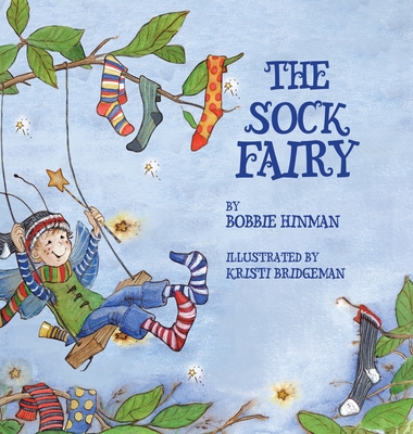 The Sock Fairy: A Humorous and Magical Explanation for Missing Socks - Bobbie Hinman