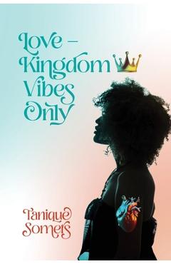 Coperta cărții 'Love-Kingdom Vibes Only - Tanique Somers'