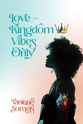 Coperta cărții 'Love-Kingdom Vibes Only - Tanique Somers'