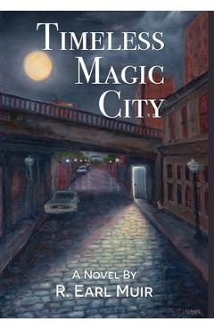 Coperta cărții 'Timeless Magic City - R. Earl Muir'