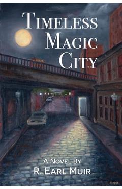 Coperta cărții 'Timeless Magic City - R. Earl Muir'