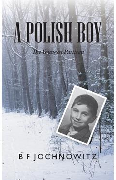 Coperta cărții 'A Polish Boy: The Youngest Partisan - Bf Jochnowitz'