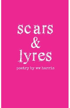 Coperta cărții 'scars & lyres - Ww Harris'